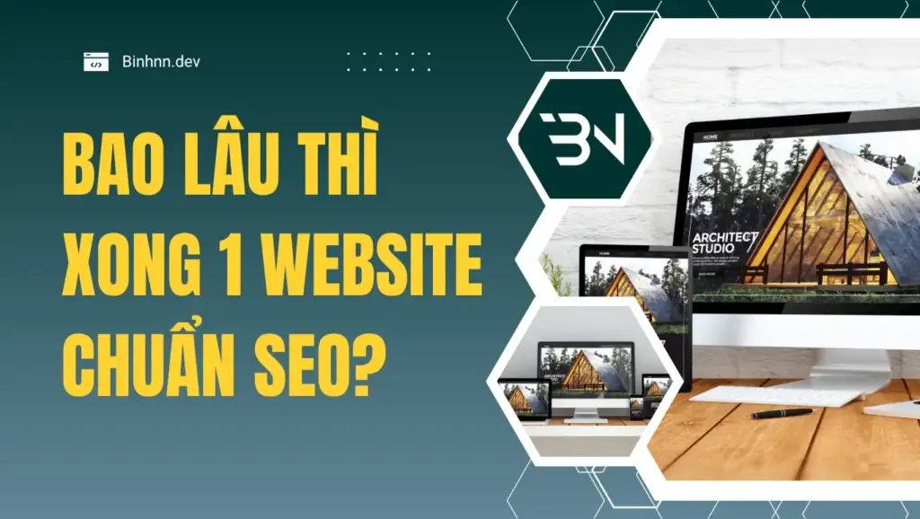 Bao Lâu Thì Xong 1 Website Chuẩn SEO?