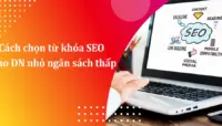 Cách chọn từ khóa SEO cho DN nhỏ ngân sách thấp