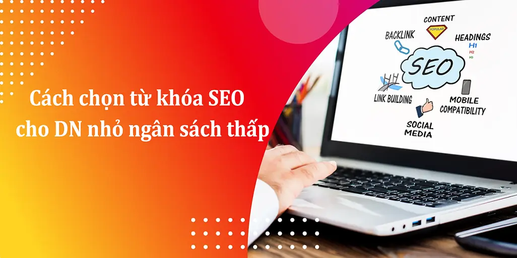 Cách chọn từ khóa SEO cho DN nhỏ ngân sách thấp