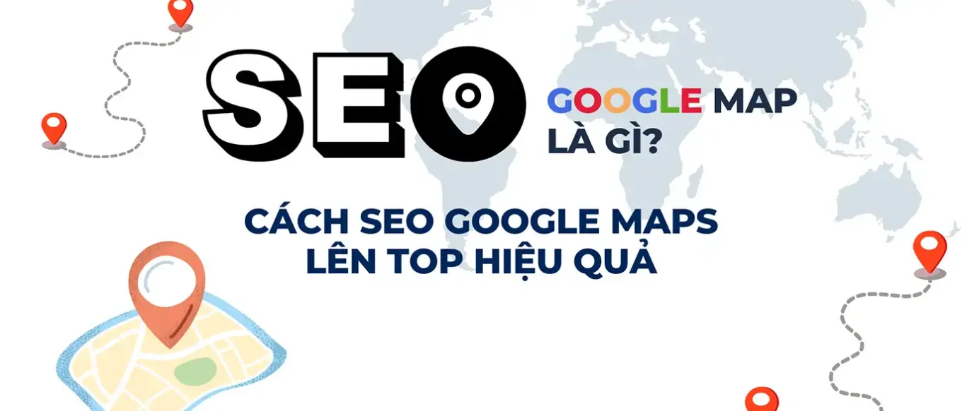 Cách SEO Google Maps cho cửa hàng nhỏ: Hút khách ùn ùn 2025