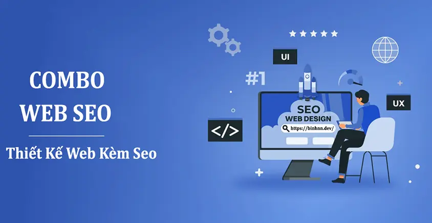 Gói thiết kế web & SEO combo: Nên hay không? Lời khuyên thật lòng từ Bình Nguyễn!