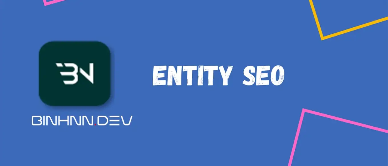 Entity là gì? Tầm quan trọng của Entity trong SEO 2025