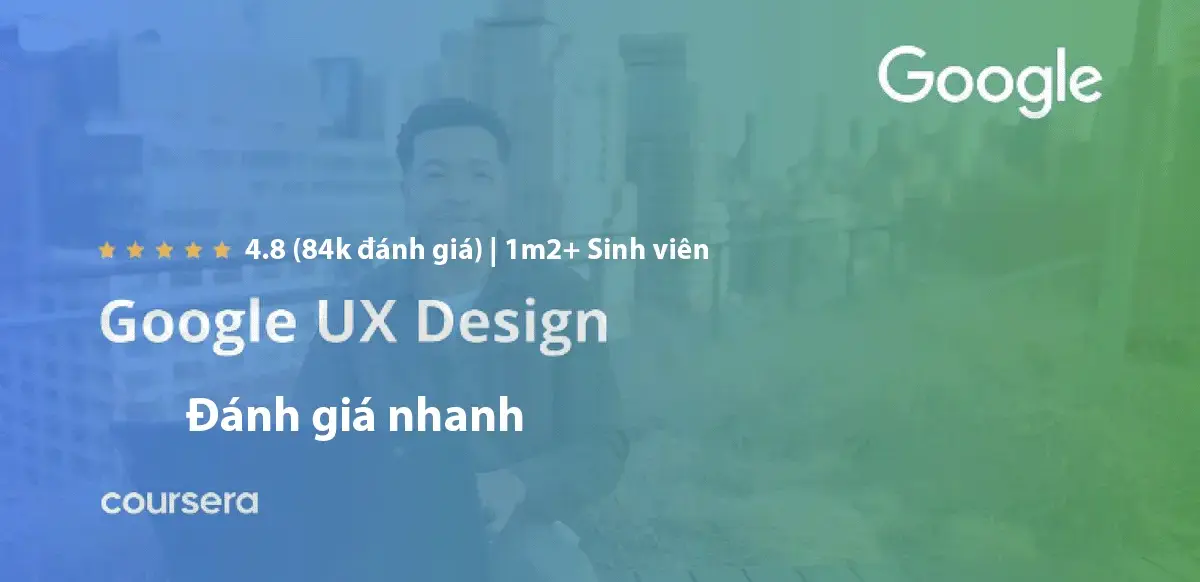 Google UX Design Certificate 2025 – Review thực tế & Lời khuyên từ người từng trải