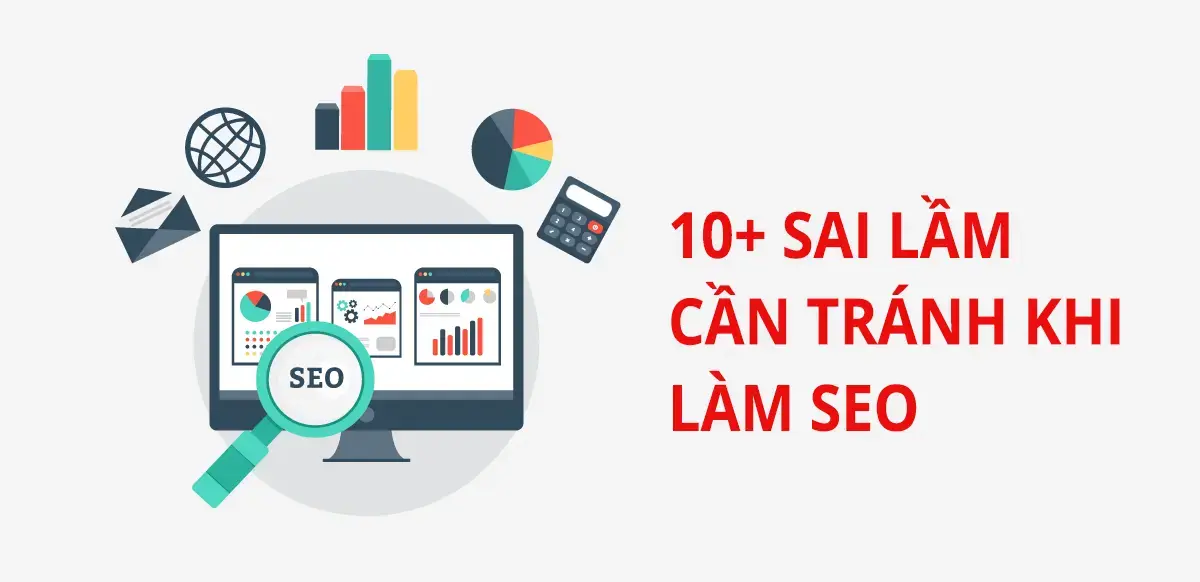 Sai lầm phổ biến khiến SEO thất bại: Top 10 lỗi cần tránh 2025